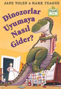 Dinozorlar Uyumaya Nasıl Gider? (Organik Kitap) (Ciltli)