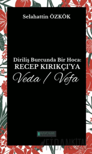 Diriliş Burcunda Bir Hoca: Recep Kırıkçı’ya Veda/Vefa