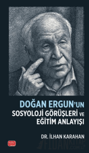 Doğan Ergun’un Sosyoloji Görüşleri ve Eğitim Anlayışı