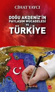 Doğu Akdeniz’in Paylaşım Mücadelesi ve Türkiye