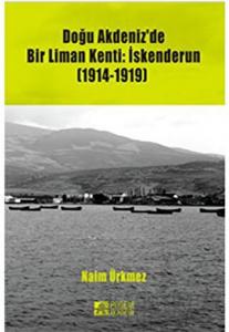 Doğu Akdeniz'de Bir Liman Kenti: İskenderun (1914-1919)