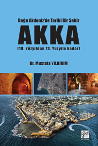 Doğu Akdeniz'de Tarihi Bir Şehir Akka