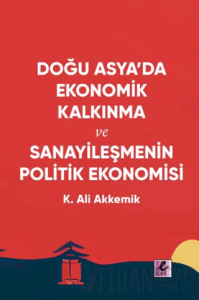 Doğu Asya’da Ekonomik Kalkınma ve Sanayileşmenin Politik Ekonomisi