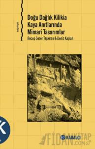 Doğu Dağlık Kilikia Kaya Anıtlarında Mimari Tasarımlar