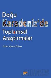 Doğu Karadeniz’de Toplumsal Araştırmalar