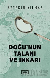 Doğu’nun Talanı ve İnkarı