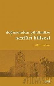 Doğuşundan Günümüze Nesturi Kilisesi