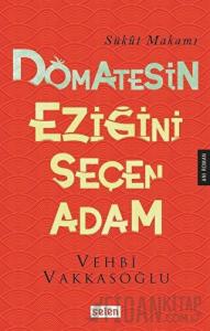 Domatesin Eziğini Seçen Adam