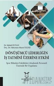 Dönüşümcü Liderliğin İş Tatmini Üzerine Etkisi