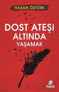 Dost Ateşi Altında Yaşamak