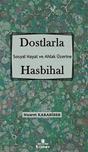 Dostlarla Hasbihal - Sosyal Hayat Ve Ahlak Üzerine