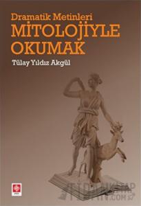 Dramatik Metinleri Mitolojiyle Okumak
