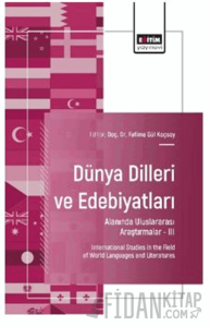 Dünya Dilleri ve Edebiyatları Alanında Uluslararası Araştırmalar - III