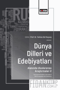 Dünya Dilleri ve Edebiyatları Alanında Uluslararası Araştırmalar - V