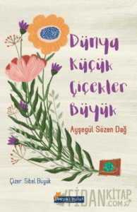 Dünya Küçük Çiçekler Büyük