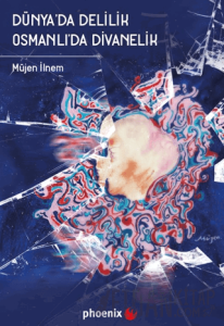Dünya'da Delilik Osmanlı'da Divanelik