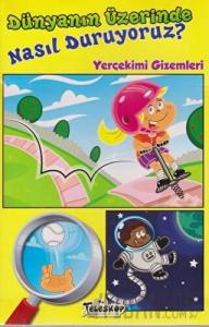 Dünyanın Üzerinde Nasıl Duruyoruz?