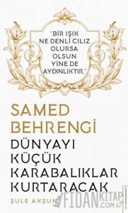 Dünyayı Küçük Karabalıklar Kurtaracak - Samed Behrengi