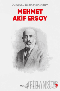 Duruşunu Bozmayan Adam Mehmet Akif Ersoy