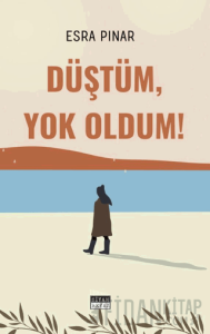 Düştüm, Yok Oldum!