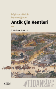 Düşünce – Mekan Diyalektiğinde Antik Çin Kentleri