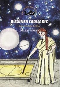 Düşünen Cadılarız - Kadın Filozoflar 5. Kitap