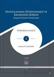 Duygulanımın Düzenlenmesi ve Kendiliğin Kökeni - Duygusal Gelişimin Nörobiyolojisi - 3 Kitap Takım