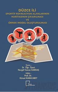 Düzce İli Sportif Rekreasyon Alanlarının Haritasının Çıkarılması ve Örnek Model Oluşturulması