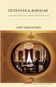 Düzenler & Barışlar - Diplomatik Arabuluculuğun Tarihsel Sosyolojik Bir İncelemesi