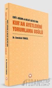 Ebü’l-Kasım el-Belhi (Ka‘bi)’nin Kur’an Ayetlerini Yorumlama Usulü