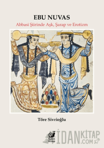 Ebu Nuvas Abbasi Şiirinde Aşk, Şarap ve Erotizm