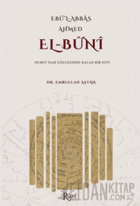 Ebul Abbas Ahmed El Buni Huruf İlmi Gölgesinde Kalan Bir Sufi