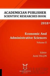Economic And Administrative Sciences - Volume II (AYBAK 2018 Eylül)