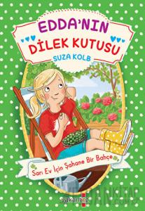 Edda’nın Dilek Kutusu - Sarı Ev İçin Şahane Bir Bahçe