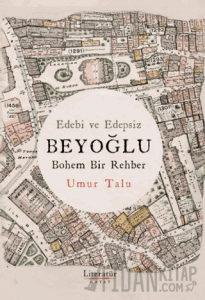 Edebi ve Edepsiz Beyoğlu Bohem Bir Rehber