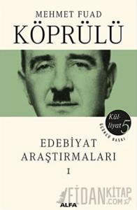 Edebiyat Araştırmaları 1 - Mehmet Fuad Köprülü Külliyatı 5