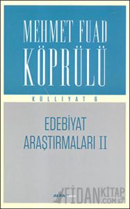 Edebiyat Araştırmaları 2 : Mehmet Fuad Köprülü Külliyatı 6