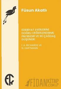 Edebiyat Eserlerini Doğru Değerlendirme Problemi ve İki Çağdaş Düşünür: I. A. Richards ve N. Hartmann