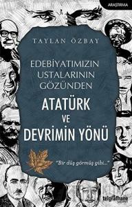 Edebiyatımızın Ustalarının Gözünden Atatürk ve Devrimin Yönü