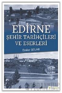 Edirne Şehir Tarihçileri ve Eserleri