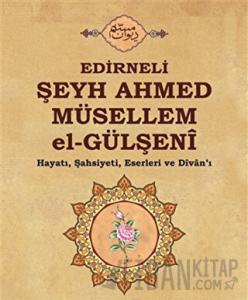 Edirneli Şeyh Ahmed Müsellem el-Gülşeni