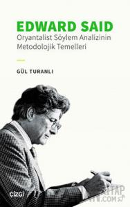 Edward Said - Oryantalist Söylem Analizinin Metodolojik Temelleri