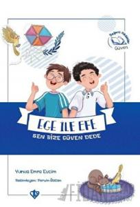 Ege ile Efe Sen Bize Güven Dede (Ciltli)