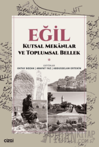 Eğil - Kutsal Mekanlar ve Toplumsal Bellek
