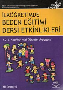 Eğitim Fakültesi Sınıf Öğretmenliği Bölümü Öğrencileri ve Sınıf Öğretmenleri İçin İlköğretimde Beden Eğitimi Dersi Etkinlikleri