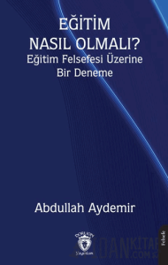 Eğitim Nasıl Olmalı? Eğitim Felsefesi Üzerine Bir Deneme