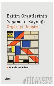 Eğitim Örgütlerinin Yaşamsal Kaynağı Örgüt İçi İletişim