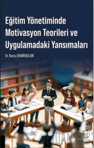 Eğitim Yönetiminde Motivasyon Teorileri ve Uygulamadaki Yansımaları