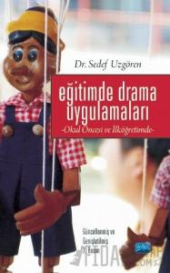 Eğitimde Drama Uygulamaları- Okul Öncesi ve İlköğretimde