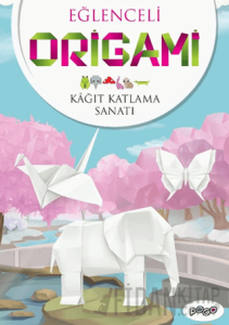 Eğlenceli Origami (Kağıt Katlama Sanatı)